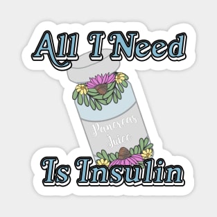 All I Need is Insulin Sticker